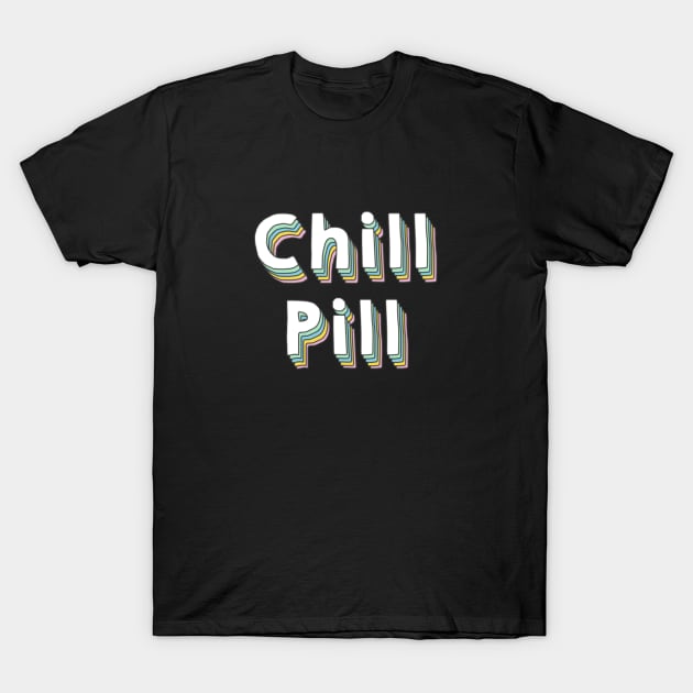 Chill Pill Tee in Retro Colorful Text T-Shirt by mangobanana